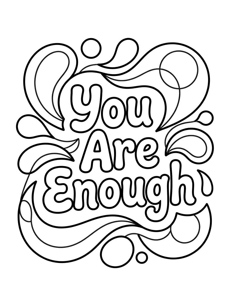 You Are Enough Typography Surrounded By Soft Flowing Geometric Liquid Shapes Coloring Page — free printable for kids and adults